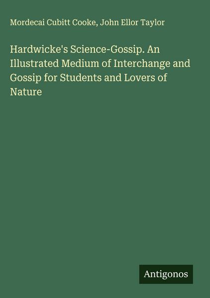 Produktbild: Hardwicke's Science-Gossip. An Illustrated Medium of Interchange and Gossip for Students and Lovers of Nature
