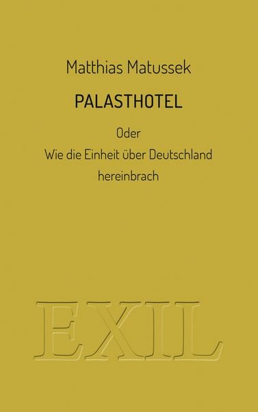 Palasthotel, Taschenbuch von Matthias Matussek, Edition BuchHaus Loschwitz, 978-3-9826512-3-1