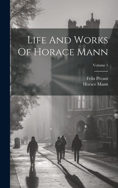 Produktbild: Life And Works Of Horace Mann; Volume 5