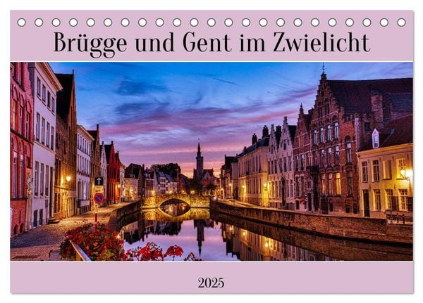 Brügge und Gent im Zwielicht (Tischkalender 2025 DIN A5 quer), CALVENDO Monatskalender