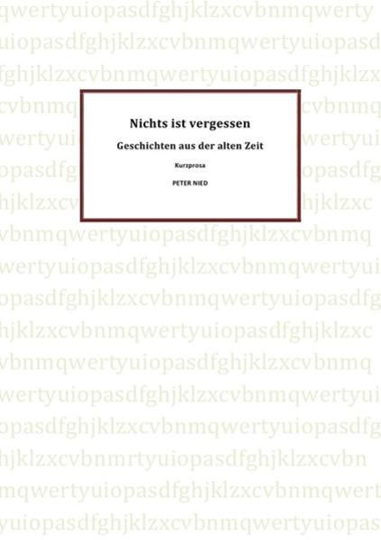 Nichts ist vergessen, Taschenbuch von Peter Nied, Epubli, 9783748520528
