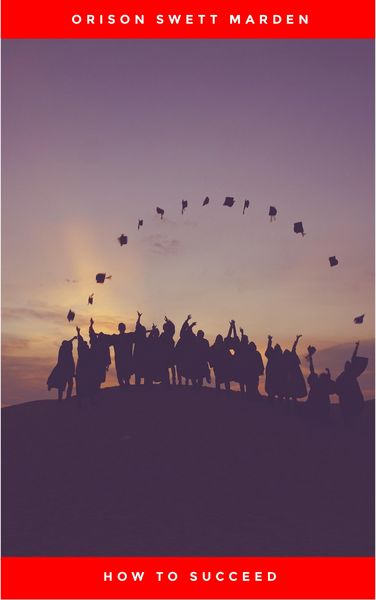 Produktbild: How to Succeed or, Stepping-Stones to Fame and Fortune