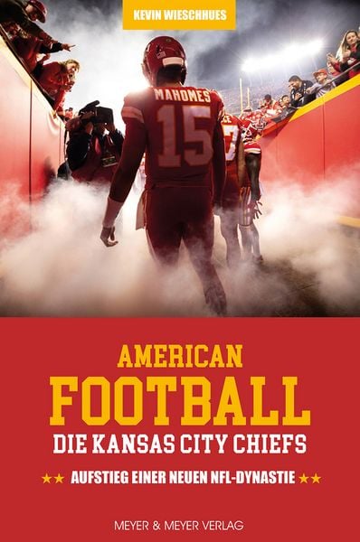 American Football: Die Kansas City Chiefs, Taschenbuch von Kevin Wieschhues, Meyer & Meyer, 978-3-8403-7967-3