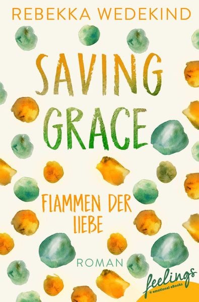 Produktbild: Saving Grace &ndash; Flammen der Liebe