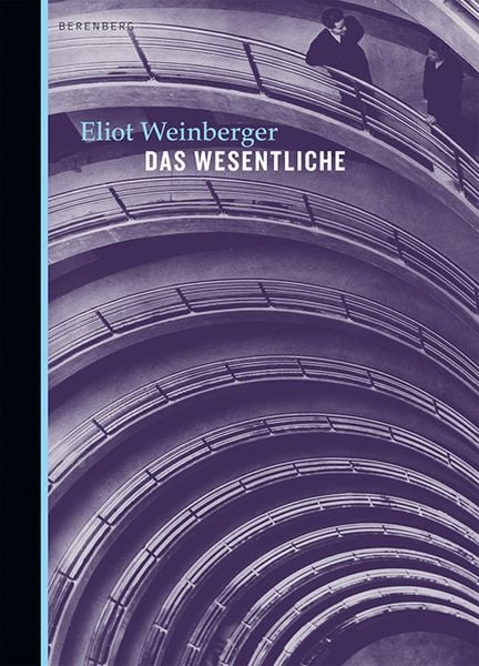 Das Wesentliche, Gebundene Ausgabe von Eliot Weinberger, Berenberg Verlag GmbH, 978-3-937834-29-0