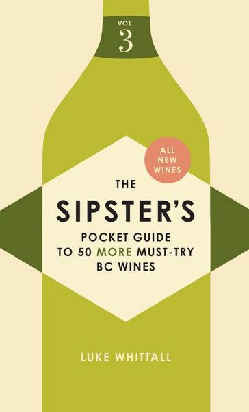 Produktbild: The Sipster's Pocket Guide to 50 More Must-Try BC Wines: Volume 3