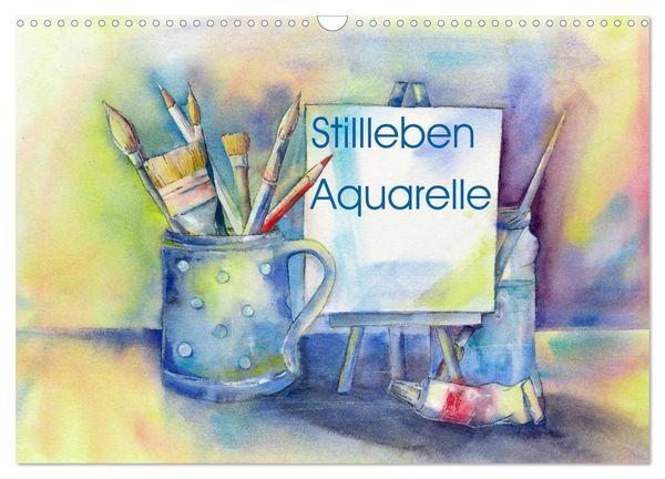 Stillleben Aquarelle (Wandkalender 2024 DIN A3 quer), CALVENDO Monatskalender