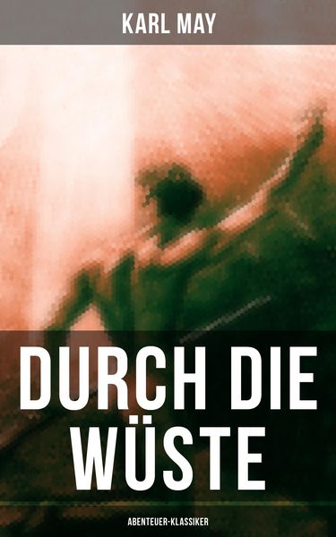 Produktbild: Durch die W&uuml;ste (Abenteuer-Klassiker)