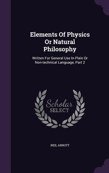 Produktbild: Elements Of Physics Or Natural Philosophy: Written For General Use In Plain Or Non-technical Language, Part 2