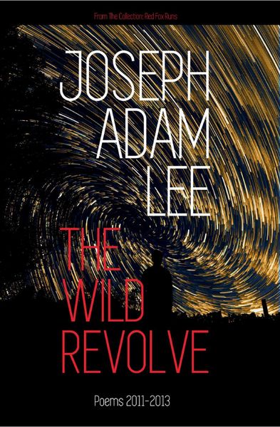 Produktbild: The Wild Revolve: Poems: 2011-2013 (Red Fox Runs, #1)