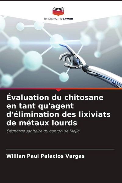 Produktbild: &Eacute;valuation du chitosane en tant qu'agent d'&eacute;limination des lixiviats de m&eacute;taux lourds