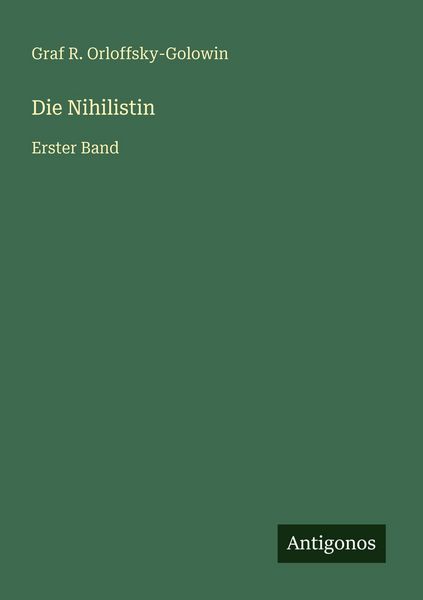 Die Nihilistin, Taschenbuch von Graf R. Orloffsky-Golowin, Antigonos Verlag, 9783563951460
