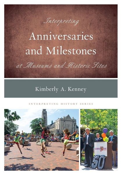 Produktbild: Interpreting Anniversaries and Milestones at Museums and Historic Sites