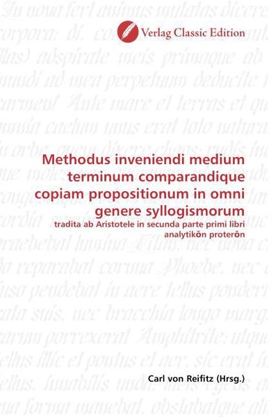 Methodus inveniendi medium terminum comparandique copiam pro, Taschenbuch von Carl Reifitz, Classic Edition, 9783869324890