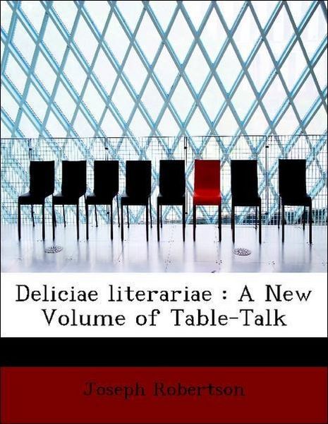 Produktbild: Robertson, J: Deliciae literariae : A New Volume of Table-Ta
