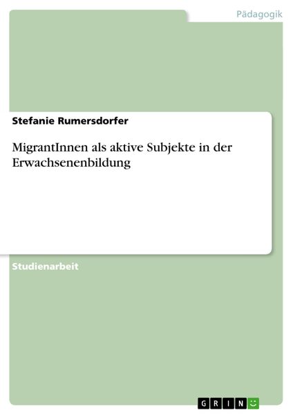 MigrantInnen als aktive Subjekte in der Erwachsenenbildung