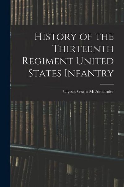 Produktbild: History of the Thirteenth Regiment United States Infantry
