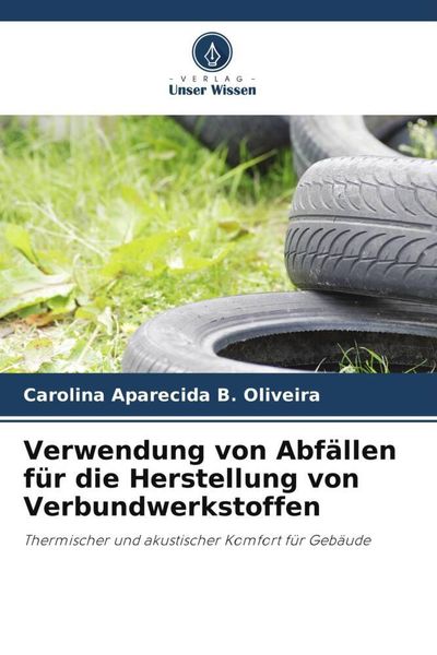 Produktbild: Verwendung von Abf&auml;llen f&uuml;r die Herstellung von Verbundwerkstoffen