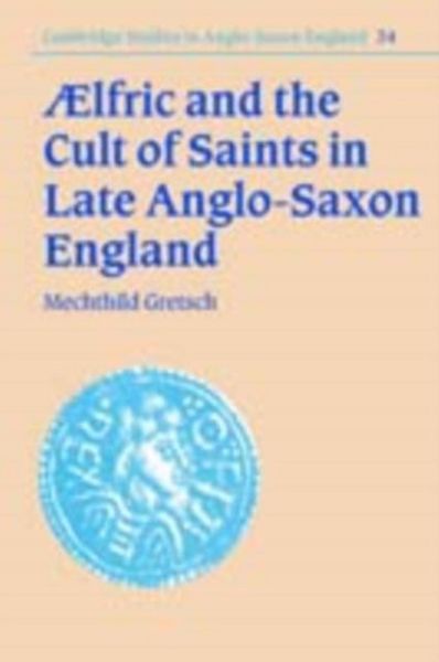 Produktbild: Aelfric and the Cult of Saints in Late Anglo-Saxon England
