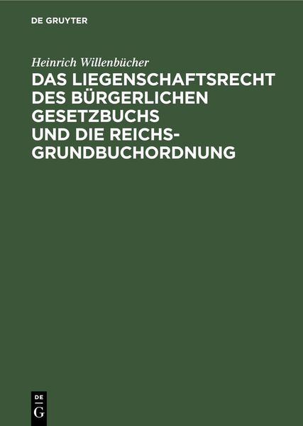 Produktbild: Das Liegenschaftsrecht des B&uuml;rgerlichen Gesetzbuchs und die Reichs-Grundbuchordnung