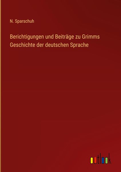 Produktbild: Berichtigungen und Beitr&auml;ge zu Grimms Geschichte der deutschen Sprache