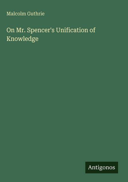 Produktbild: On Mr. Spencer's Unification of Knowledge