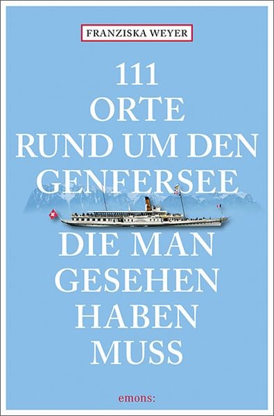 Produktbild: 111 Orte rund um den Genfersee, die man gesehen haben muss