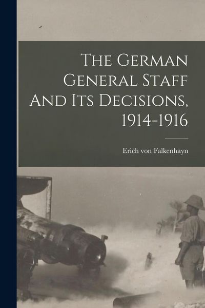 Produktbild: The German General Staff And Its Decisions, 1914-1916