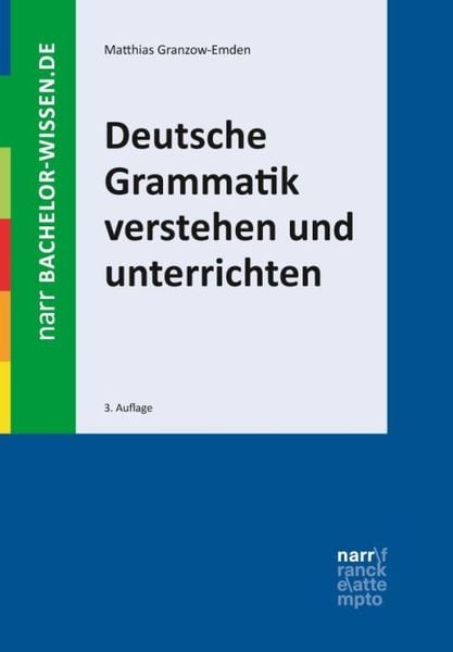 Deutsche Grammatik verstehen und unterrichten, Taschenbuch von Matthias Granzow-Emden, Narr Francke Attempto, 978-3-8233-8134-1