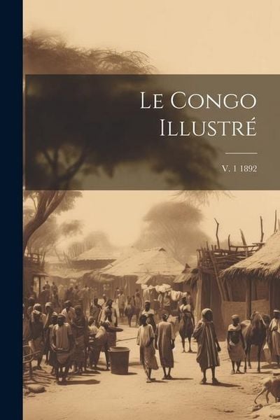 Produktbild: Le Congo illustr&eacute;; v. 1 1892