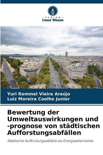Produktbild: Bewertung der Umweltauswirkungen und -prognose von st&auml;dtischen Aufforstungsabf&auml;llen