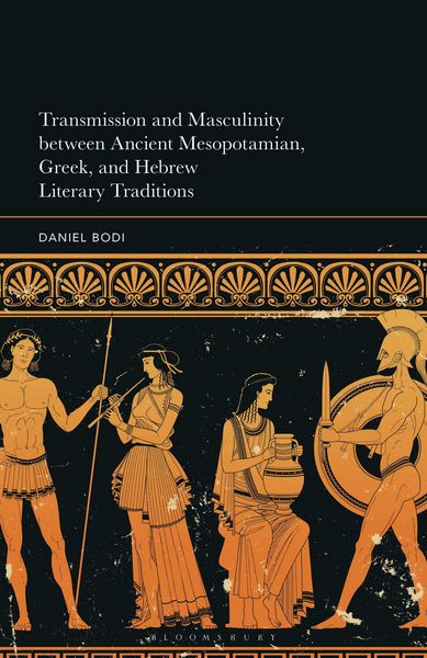 Produktbild: Transmission and Masculinity between Ancient Mesopotamian, Greek, and Hebrew Literary Traditions