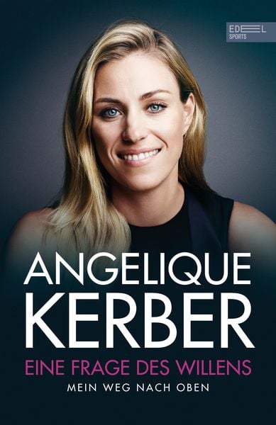 Eine Frage des Willens. Mein Weg nach oben, Taschenbuch von Angelique Kerber, Edel Sports - ein Verlag der Edel Verlagsgruppe, 978-3-9858805-7-7