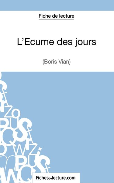 Produktbild: L'&Eacute;cume des jours de Boris Vian (Fiche de lecture)