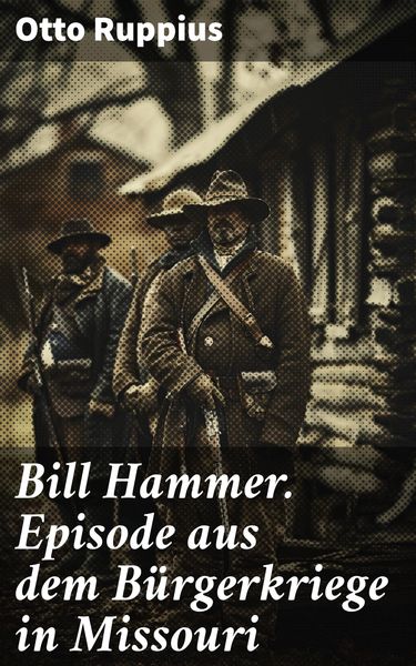 Produktbild: Bill Hammer. Episode aus dem B&uuml;rgerkriege in Missouri