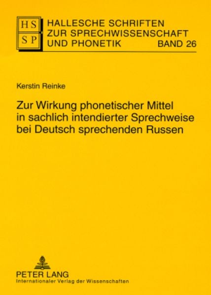 Zur Wirkung phonetischer Mittel in sachlich intendierter Sprechweise bei Deutsch sprechenden Russen, Taschenbuch von Kerstin Reinke, Peter Lang GmbH,