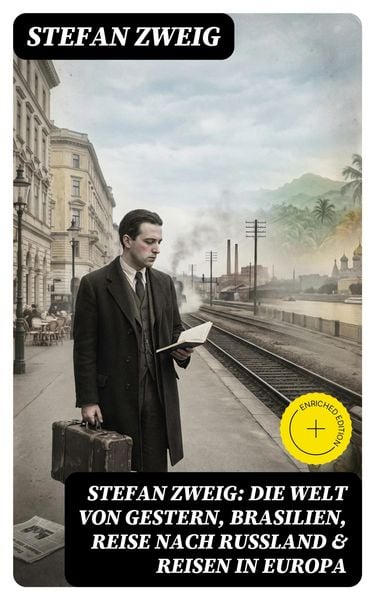Produktbild: Stefan Zweig: Die Welt von Gestern, Brasilien, Reise nach Ru&szlig;land & Reisen in Europa