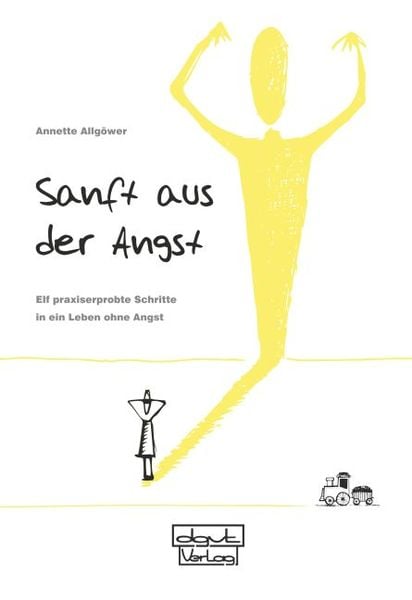 Sanft aus der Angst, Taschenbuch von Annette Allgöwer, Dgvt-verlag, 9783871592270
