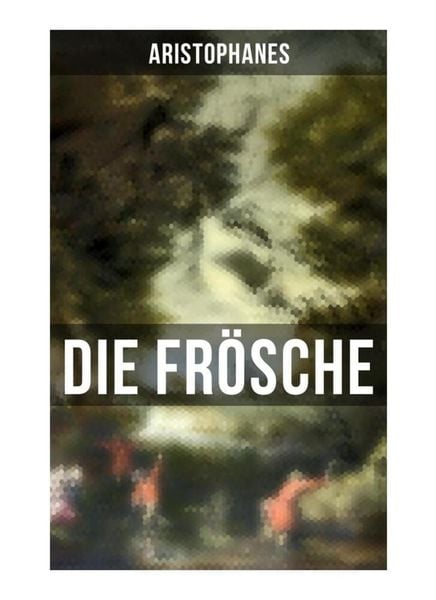 Produktbild: Aristophanes: Die Fr&ouml;sche
