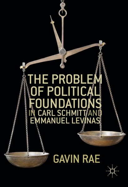 Produktbild: The Problem of Political Foundations in Carl Schmitt and Emmanuel Levinas