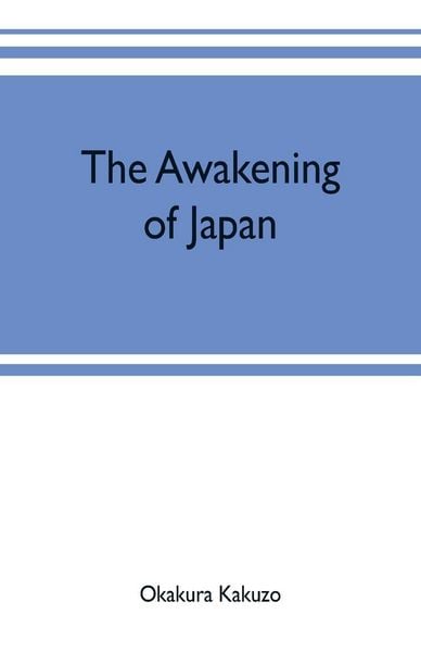 The awakening of Japan, Taschenbuch von Kakuzo Okakura, Alpha Editions, 9789353701857