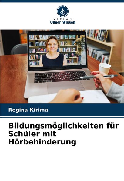 Bildungsmöglichkeiten für Schüler mit Hörbehinderung, Taschenbuch von Regina Kirima, Verlag Unser Wissen, 9786207343324