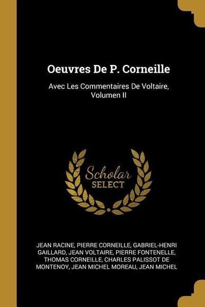 Produktbild: Oeuvres de P. Corneille: Avec Les Commentaires de Voltaire, Volumen II