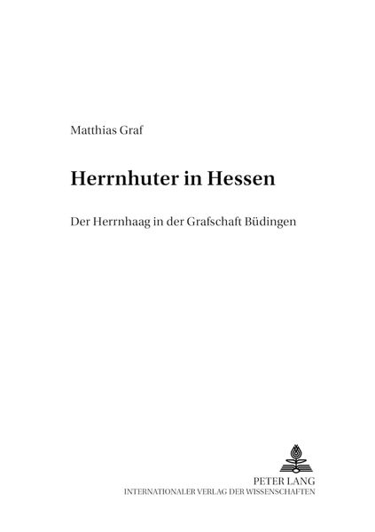 Herrnhuter in Hessen, Taschenbuch von Matthias Graf, Peter Lang GmbH, Internationaler Verlag der Wissenschaften, 9783631545607