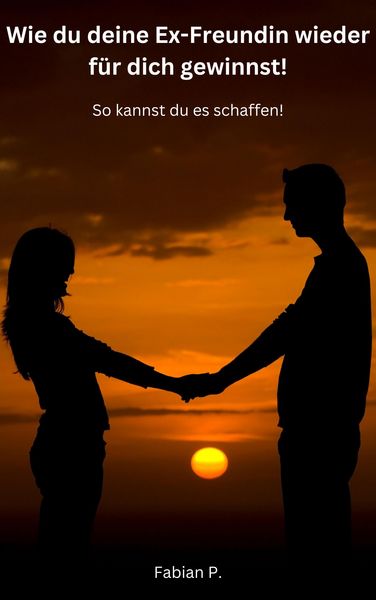 Produktbild: Wie du deine Ex-Freundin wieder f&uuml;r dich gewinnst!