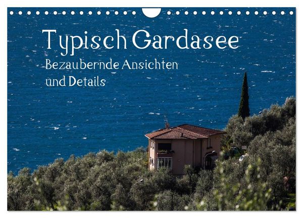 Typisch Gardasee - Bezaubernde Ansichten und Details (Wandkalender 2024 DIN A4 quer), CALVENDO Monatskalender