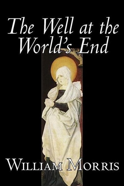 Produktbild: The Well at the World's End by Wiliam Morris, Fiction, Fantasy, Classics, Fairy Tales, Folk Tales, Legends & Mythology