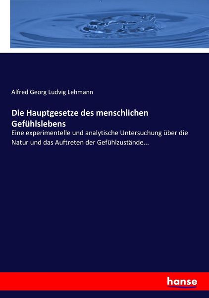 Die Hauptgesetze des menschlichen Gefühlslebens, Taschenbuch von Alfred Georg Ludvig Lehmann, Hansebooks, 9783743461369