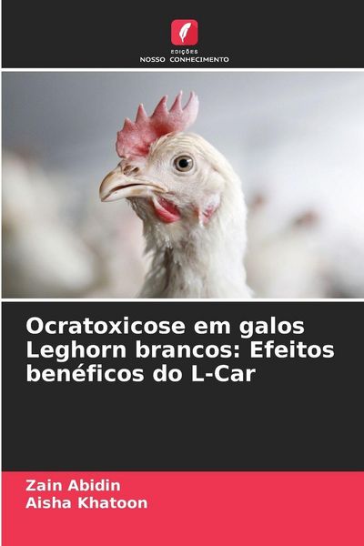 Produktbild: Ocratoxicose em galos Leghorn brancos: Efeitos ben&eacute;ficos do L-Car
