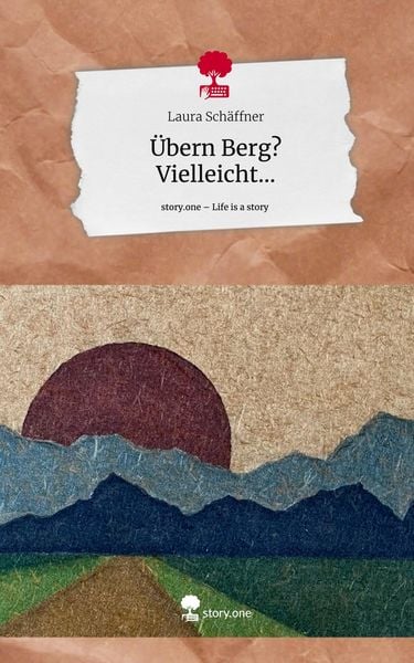 Produktbild: &Uuml;bern Berg? Vielleicht.... Life is a Story - story.one